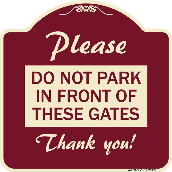 Signmission Please Do Not Park in Front of These Gates Heavy-Gauge Aluminum Sign, 18" x 18", BU-1818-23279 A-DES-BU-1818-23279 - main
